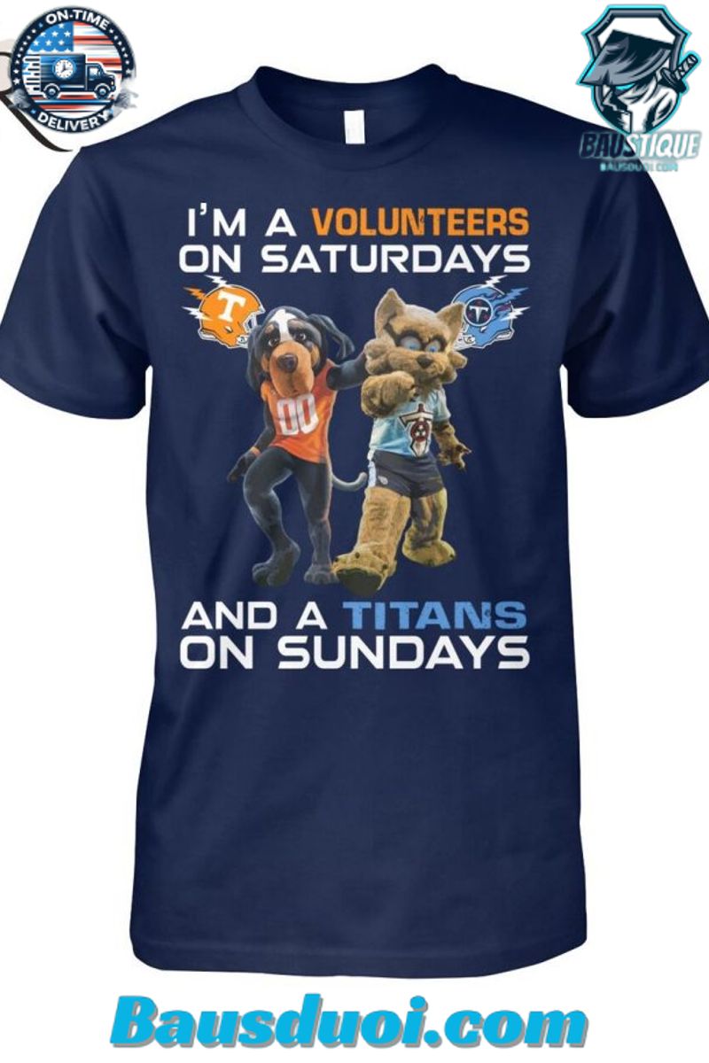 Iâm A Volunteers On Saturdays And A Titans On Sundays T Shirt